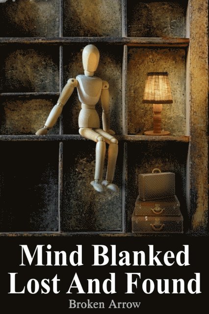 Broken Arrow - Mind Blanked Lost And Found, E-bok