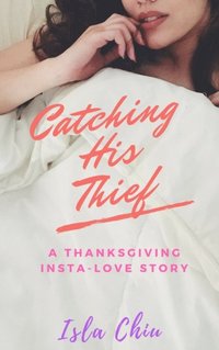 Catching His Thief: A Thanksgiving Insta-Love Story