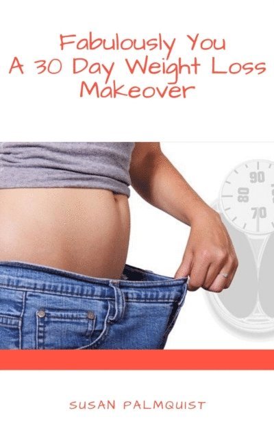 Susan Palmquist - Fabulously You-A 30 Day Weight Loss Makeover, E-bok. Tillgänglighet: Lägg i varukorg