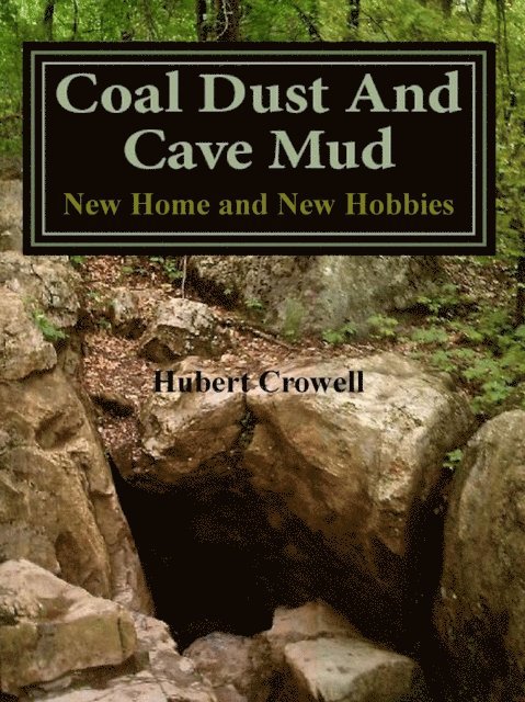 Hubert Crowell - Coal Dust and Cave Mud New Home and New Hobbies, E-bok. Tillgänglighet: Lägg i varukorg