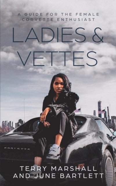 Terry Marshall - Ladies & Vettes: A Guide for the Female Corvette Enthusiast, E-bok
