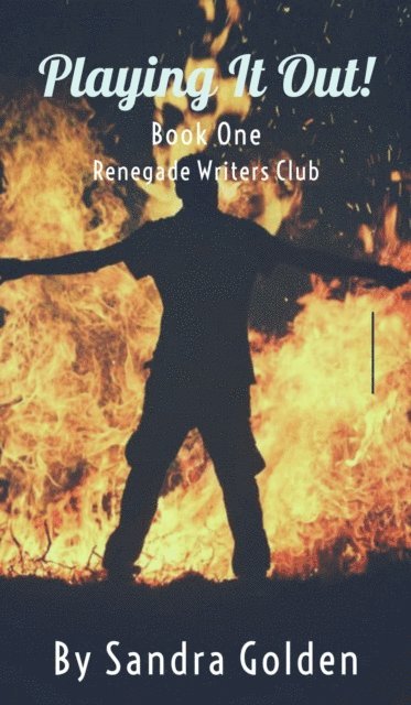 Sandra Golden - Playing It Out! Book One in the Renegade Writers Series., E-bok