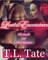 Lustful Encounters: The Starlet and the Commoner