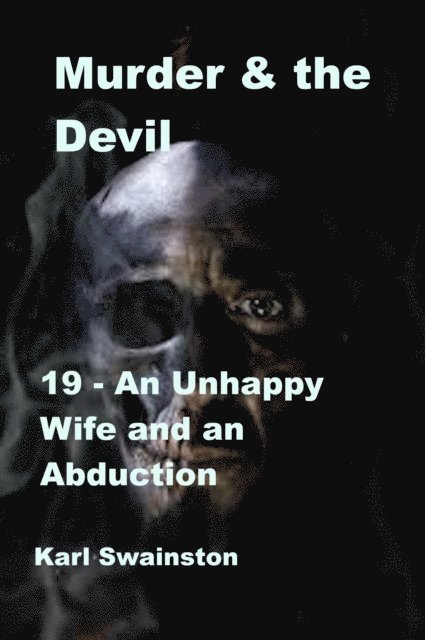 Karl Swainston - Murder & the Devil - 19: An Unhappy Wife and an Abduction, E-bok
