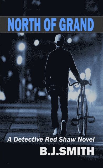 B.J. Smith - North of Grand: A Detective Red Shaw Novel, E-bok