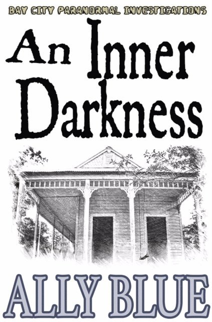Ally Blue - Inner Darkness (Bay City Paranormal Investigations book 5), E-bok
