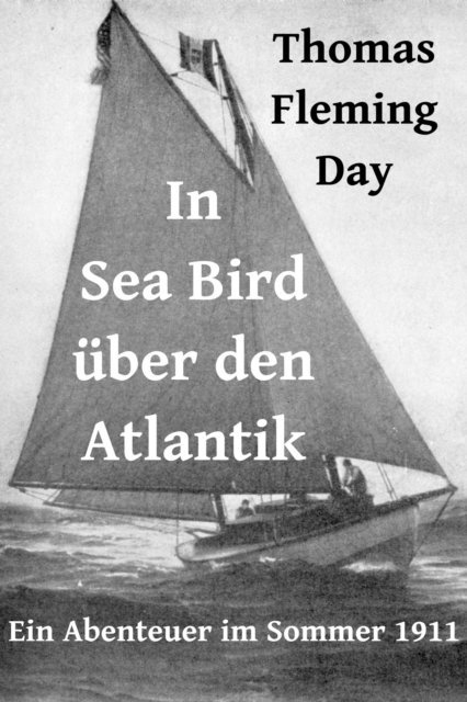 Thomas Fleming Day: In Sea Bird uber den Atlantik