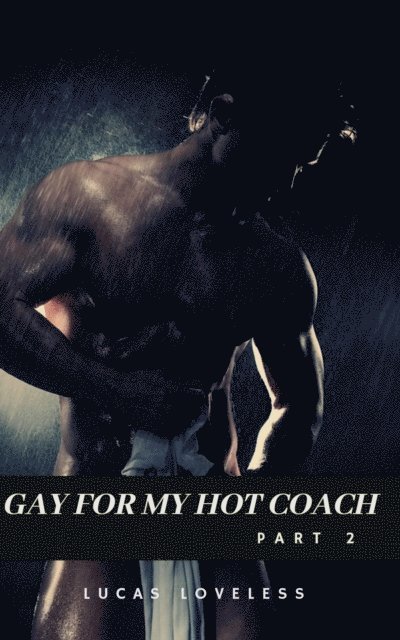 Lucas Loveless - Gay for My Hot Coach Part 2, E-bok