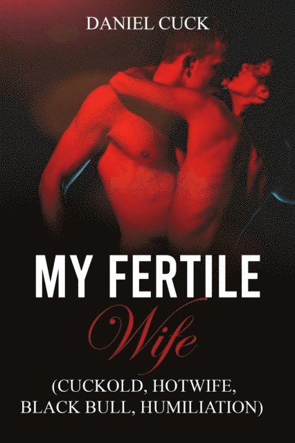 Daniel Cuck - My Fertile Wife, E-bok. Tillgänglighet: Lägg i varukorg