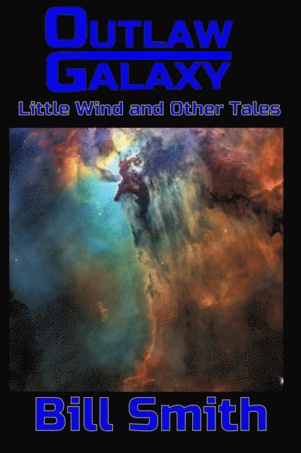 Bill Smith - Outlaw Galaxy: Little Wind and Other Tales, E-bok