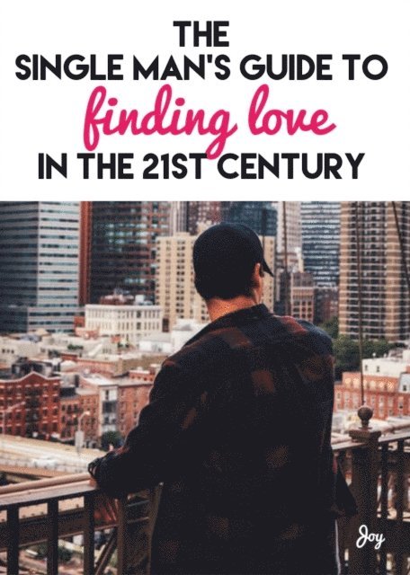 Joy - Single Man's Guide To Finding Love In The 21st Century, E-bok