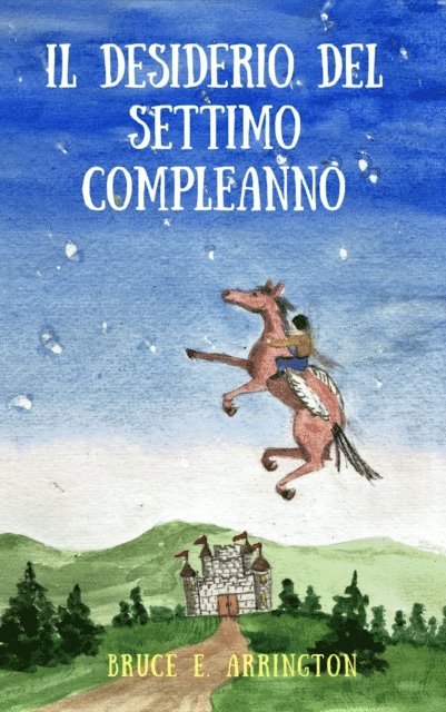 Bruce E. Arrington - Il Desiderio del Settimo Compleanno, E-bok. Tillgänglighet: Lägg i varukorg