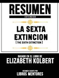Resumen Extendido: La Sexta Extincion (The Sixth Extinction) - Basado En El Libro De Elizabeth Kolbert