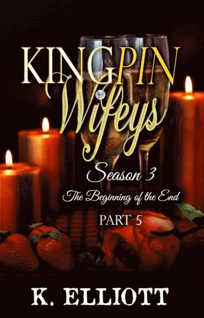 K Elliott - Kingpin Wifeys Season 3 Part 5 The Beginning of the End, E-bok