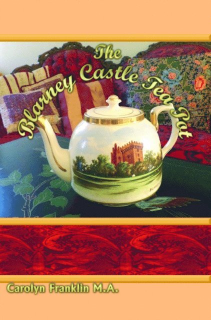 Carolyn Franklin M.A. - Blarney Castle Tea Pot, E-bok. Tillgänglighet: Lägg i varukorg