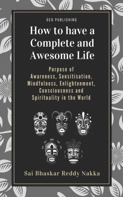 Sai Bhaskar Reddy Nakka - How to Have a Complete and Awesome Life, E-bok. Tillgänglighet: Lägg i varukorg