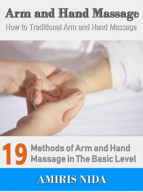 Amiris Nida - Arm and Hand Massage - How to Traditional Arm and Hand Massage?, E-bok. Tillgänglighet: Lägg i varukorg