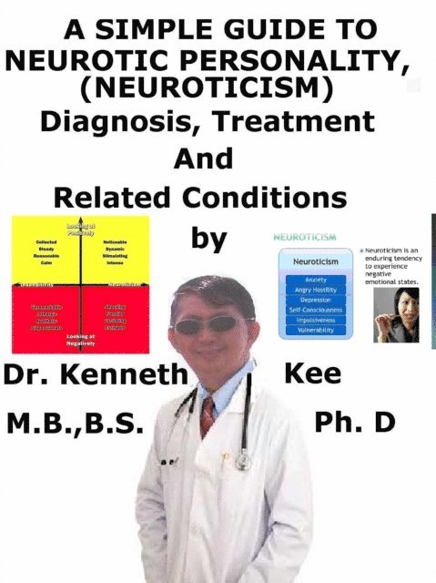 Kenneth Kee - Simple Guide to Neurotic Personality (Neuroticism), Diagnosis, Treatment and Related Conditions, E-bok. Tillgänglighet: Lägg i varukorg