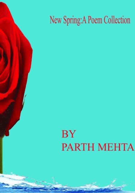 Parth Mehta - New Spring:A Compilation of Poems, E-bok
