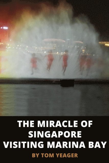 Tom Yeager - Miracle of Singapore Visiting Marina Bay, E-bok. Tillgänglighet: Lägg i varukorg
