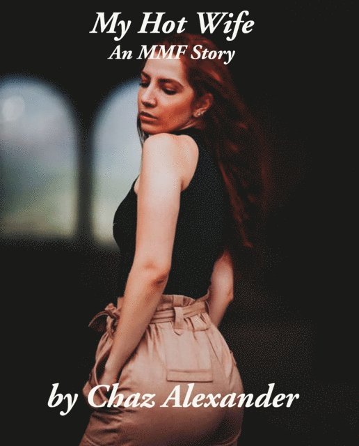 Chaz Alexander - My Hot Wife, E-bok. Tillgänglighet: Lägg i varukorg