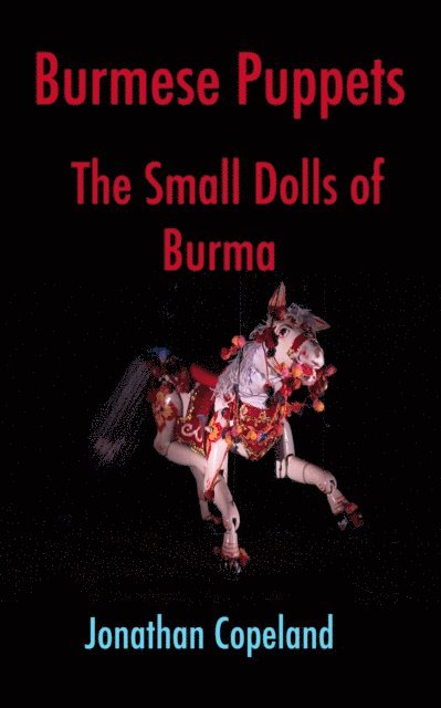 Jonathan Copeland - Burmese Puppets, The Small Dolls of Burma, E-bok