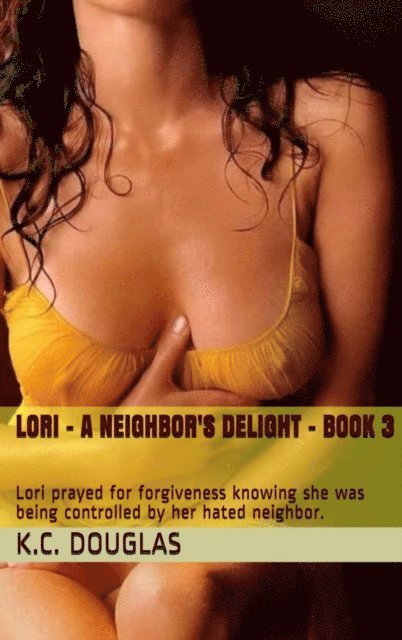KC Douglas - Lori - A Neighbor's Delight - Book 3, E-bok. Tillgänglighet: Lägg i varukorg