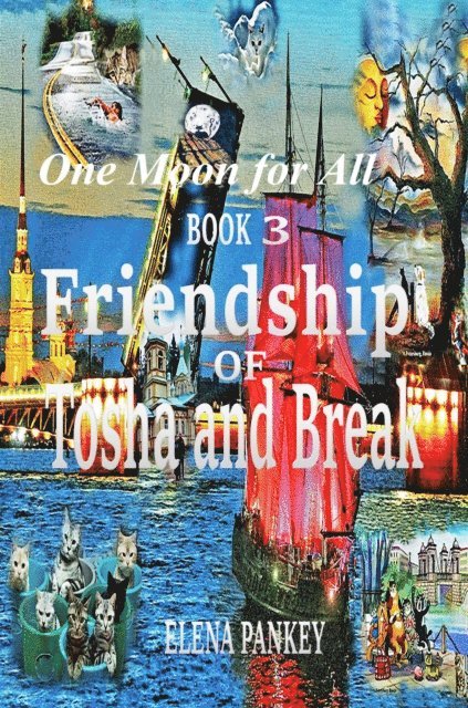 Elena Pankey - One Moon for All. Book 3.Friendship of Tosha and Break, E-bok. Tillgänglighet: Lägg i varukorg
