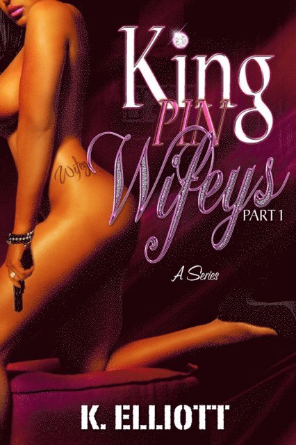 K Elliott - Kingpin Wifeys Part 1, E-bok