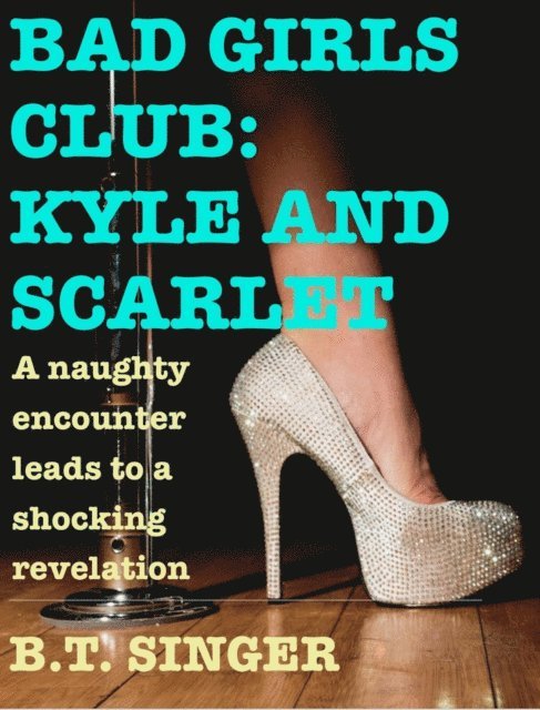 B.T. Singer - Bad Girls Club: Kyle and Scarlet, E-bok. Tillgänglighet: Lägg i varukorg