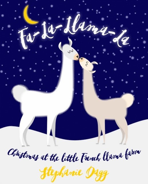 Stephanie Dagg - Fa-La-Llama-La: Christmas at the Little French Llama Farm, E-bok