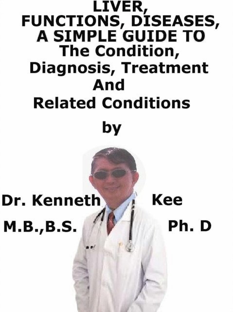 Kenneth Kee - Liver, Functions, Diseases, A Simple Guide To The Condition, Diagnosis, Treatment And Related Conditions, E-bok. Tillgänglighet: Lägg i varukorg