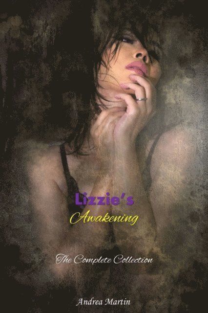 Andrea Martin - Lizzie's Awakening: The Complete Collection, E-bok