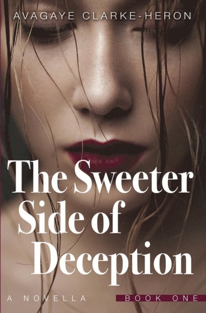 Avagaye Clarke-Heron - Sweeter Side of Deception (Book 1), E-bok
