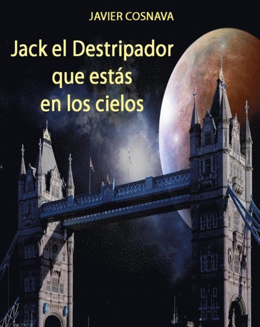 Javier Cosnava - Jack el Destripador que estas en los cielos, E-bok
