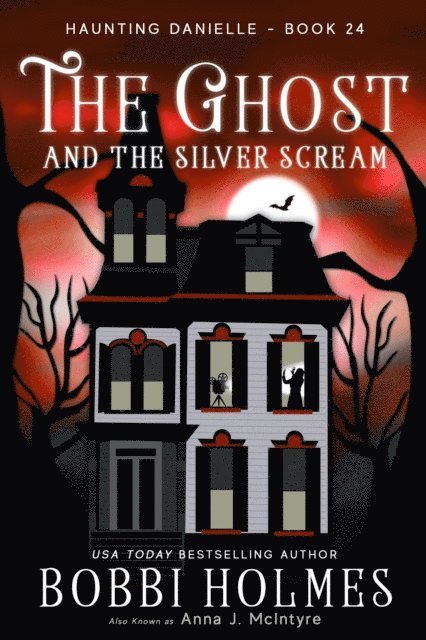 Anna J McIntyre, Bobbi Holmes - Ghost and the Silver Scream, E-bok