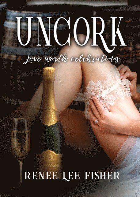 Renee Lee Fisher - Uncork, E-bok. Tillgänglighet: Lägg i varukorg
