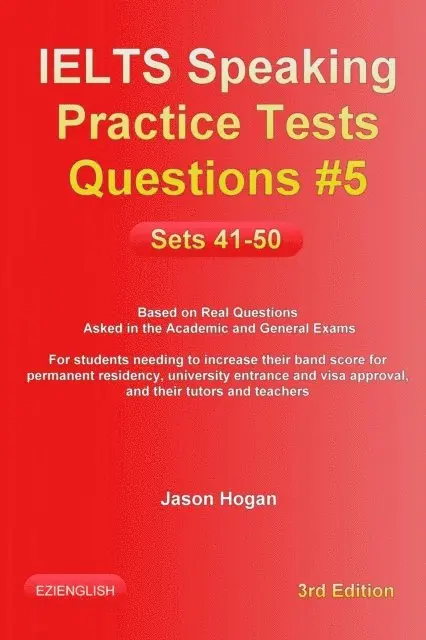 Jason Hogan - IELTS Speaking Practice Tests Questions #5. Sets 41-50. Based on Real Questions asked in the Academic and General Exams, E-bok. Tillgänglighet: Lägg i varukorg