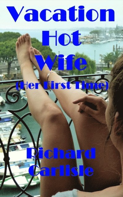 Richard Carlisle - Vacation Hot Wife (Her First Time), E-bok. Tillgänglighet: Lägg i varukorg