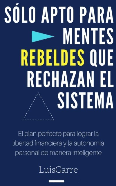 Luis Garre - Solo Apto para Mentes Rebeldes que Rechazan el Sistema, E-bok