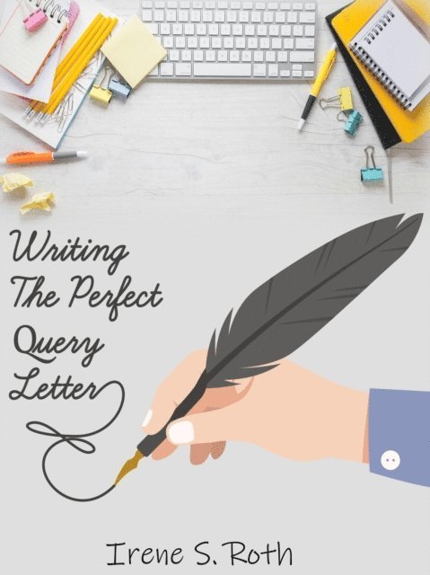 Irene S. Roth - Writing the Perfect Query Letter, E-bok. Tillgänglighet: Lägg i varukorg