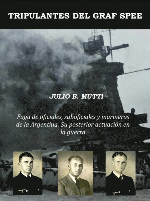 Julio B. Mutti - Tripulantes del Graf Spee; fuga de oficiales, suboficiales y marineros., E-bok. Tillgänglighet: Lägg i varukorg