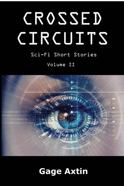 Gage Axtin - Crossed Circuits - Sci-Fi Short Stories - Volume II, E-bok