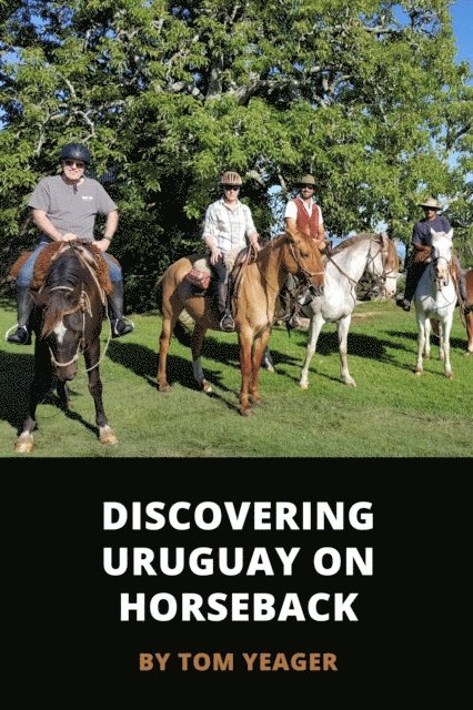 Tom Yeager - Discovering Uruguay On Horseback, E-bok. Tillgänglighet: Lägg i varukorg
