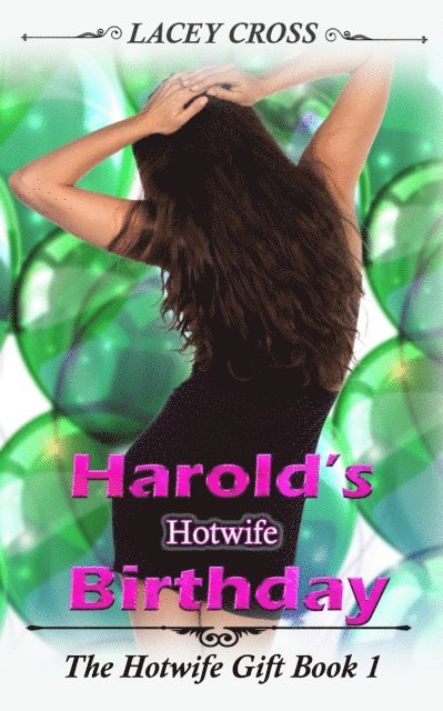 Lacey Cross - Harold's Hotwife Birthday: The Hotwife Gift #1, E-bok
