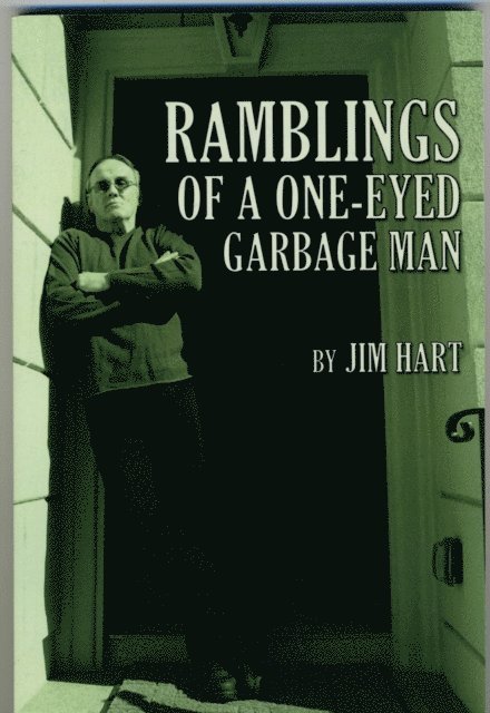 Jim Hart - Ramblings Of A One-Eyed Garbage Man, E-bok