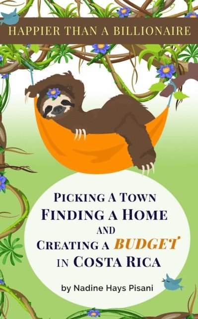 Nadine Hays Pisani - Happier Than A Billionaire: Picking a Town, Finding a Home, and Creating a Budget in Costa Rica, E-bok. Tillgänglighet: Lägg i varukorg