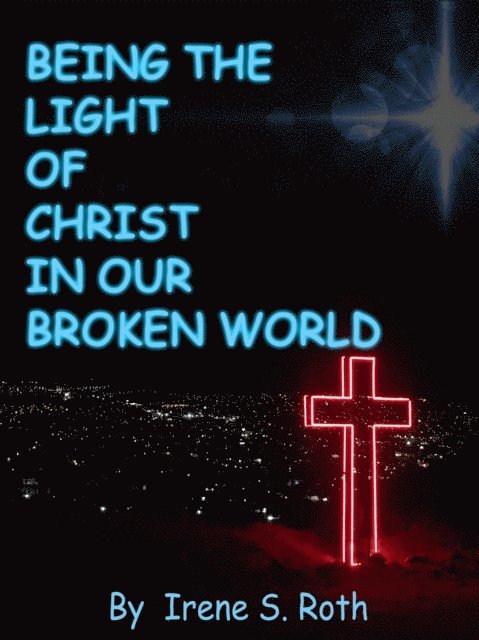 Irene S. Roth - Being the Light of Christ in Our Broken World, E-bok. Tillgänglighet: Lägg i varukorg