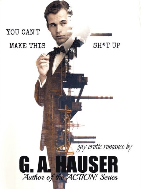 GA Hauser - You Can't Make This Sh*t Up, E-bok