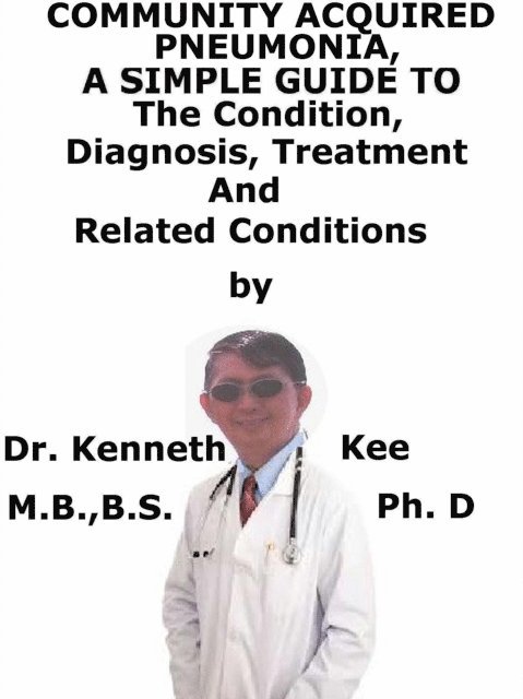 Kenneth Kee - Community Acquired Pneumonia, A Simple Guide To The Condition, Diagnosis, Treatment And Related Conditions, E-bok. Tillgänglighet: Lägg i varukorg